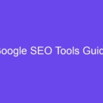 Google SEO Tools Guide